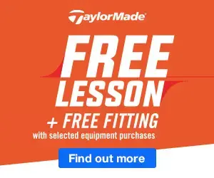 Free Lesson + Free Fitting with selected TaylorMade equipment purchases.
